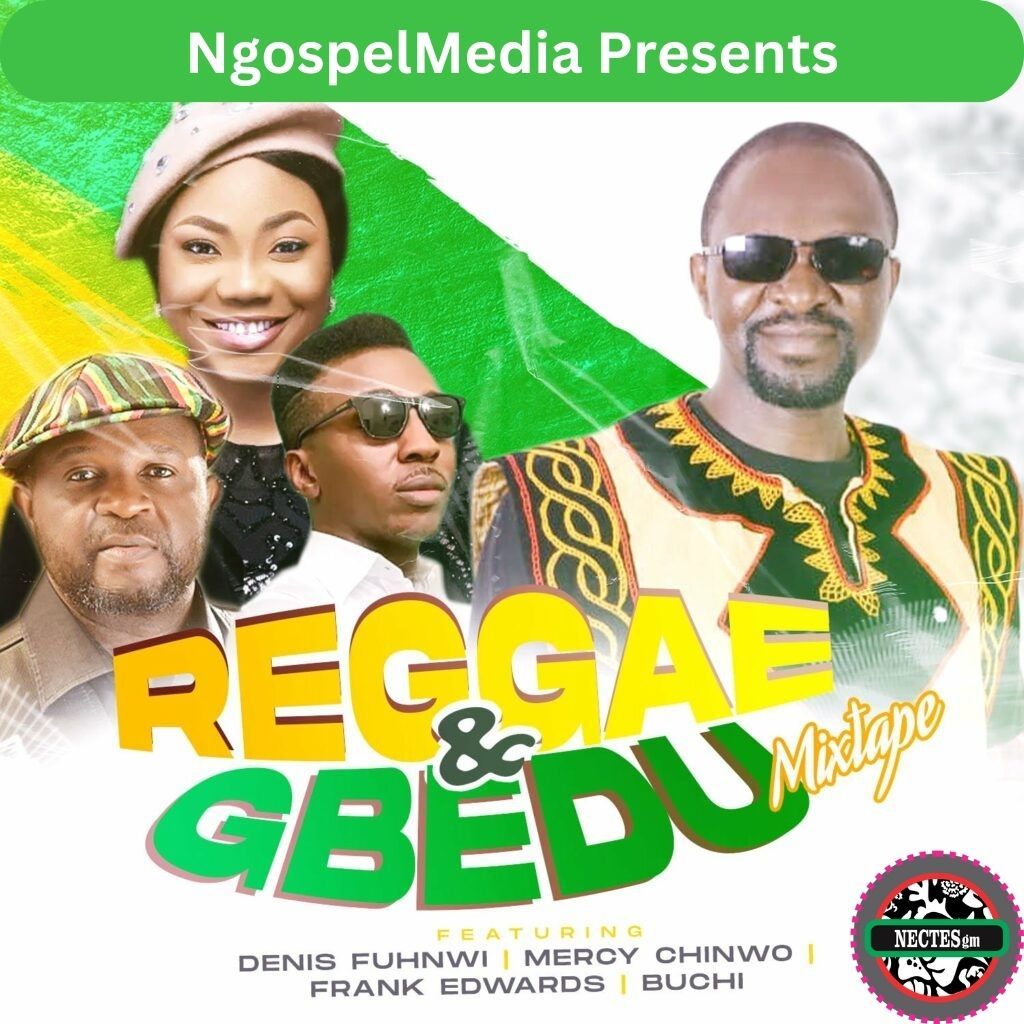 Ngospelmedia Reggae Mixtape Feats Denis Fuhnwi Frank Edwards Mercy Chinwo Buchi Ngospelmedia Net
